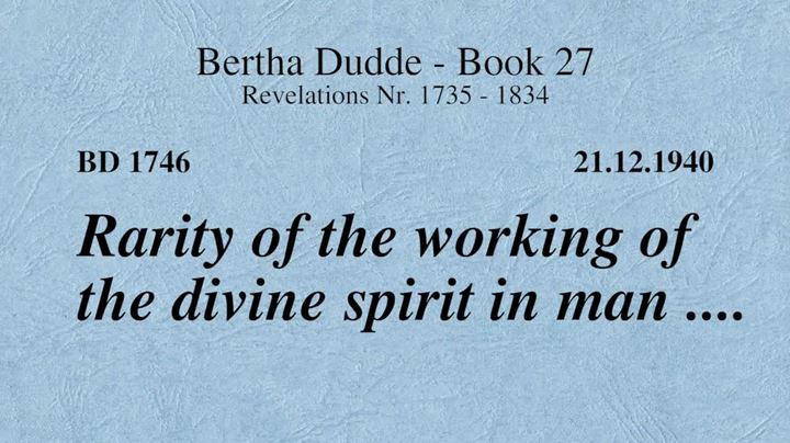 BD 1746 - RARITY OF THE WORKING OF THE DIVINE SPIRIT IN MAN ...