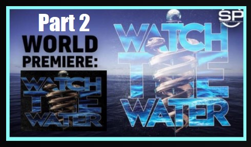 WORLD PREMIERE: WATCH THE WATER!! (FULL MOVIE) PART 2 - iConnectFX™