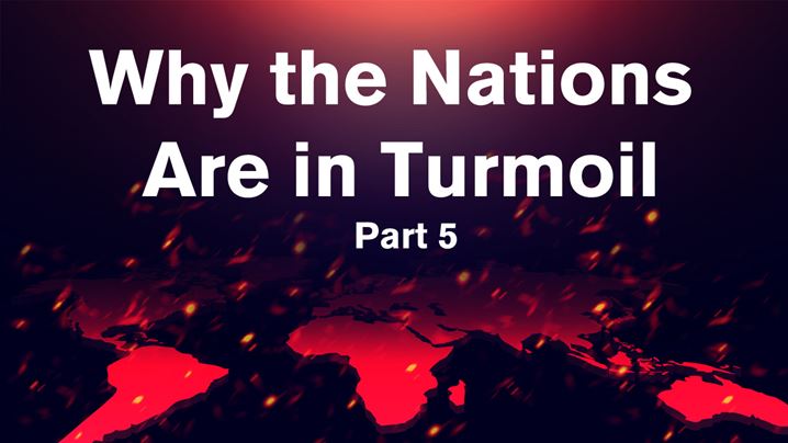 Why the Nations Are in Turmoil - Part 5 - iConnectFX™